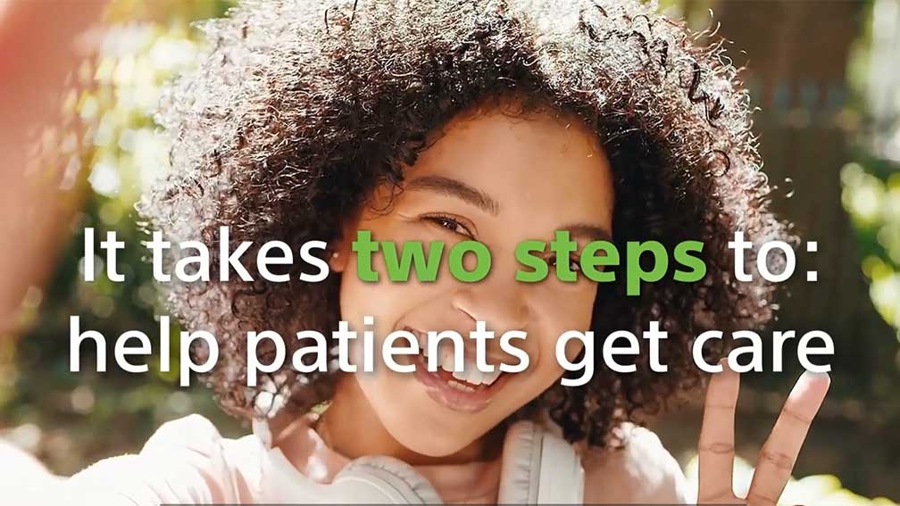 It takes two steps to help patients get care